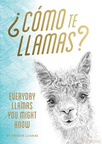 Como te Llamas: Everyday Llamas You Might Know - Kristin Llamas [KSIĄŻKA]