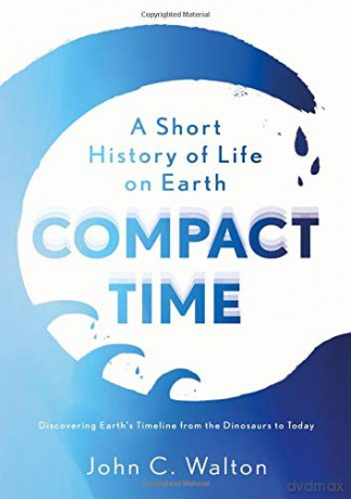Compact Time: A Short History of Life on Earth - John C. Walton [KSIĄŻKA]