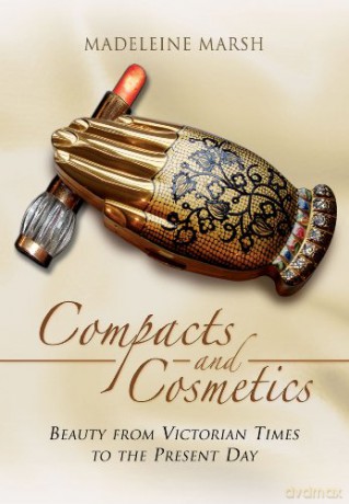 Compacts and Cosmetics: Beauty from Victorian Times to the Present Day - Madeleine Marsh [KSIĄŻKA]