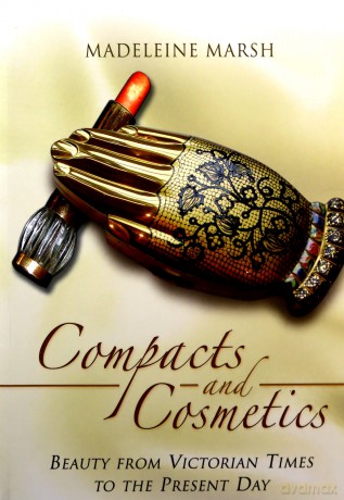 Compacts and Cosmetics: Beauty from Victorian Times to the Present Day - Madeleine Marsh [KSIĄŻKA]