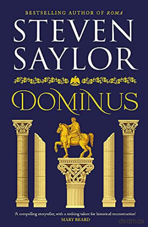 Dominus: An Epic Saga Of Rome, From The Height Of Its Glory To Its Destruction - Steven Saylor [KSIĄŻKA]