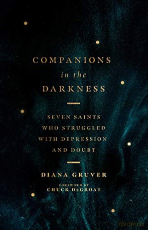 Companions in the Darkness: Seven Saints Who Struggled with Depression and Doubt - Diana Gruver [KSIĄŻKA]