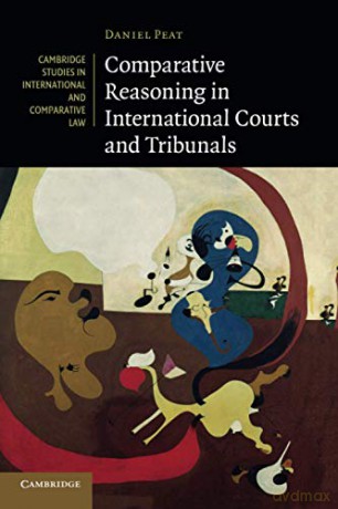 Comparative Reasoning in International Courts and Tribunals: 145 Cambridge Studies in International and Comparative Law, Series Number 145 - Daniel Peat [KSIĄŻKA]