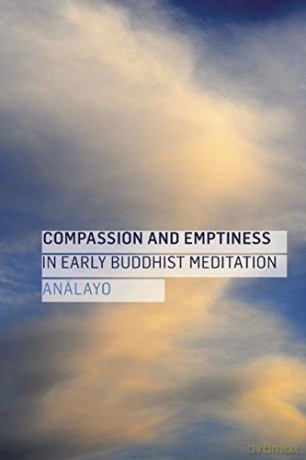Compassion and Emptiness in Early Buddhist Meditation - Analayo [KSIĄŻKA]