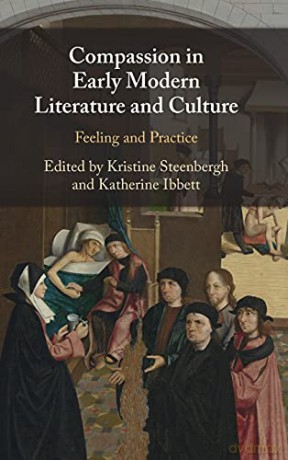 Compassion in Early Modern Literature and Culture: Feeling and Practice - Katherine Ibbett [KSIĄŻKA]