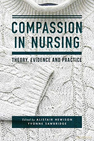 Compassion in Nursing: Theory, Evidence and Practice - Alistair Hewison [KSIĄŻKA]