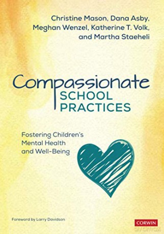 Compassionate School Practices: Fostering Children's Mental Health and Well-Being - Martha Staeheli [KSIĄŻKA]