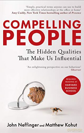 Compelling People: The Hidden Qualities That Make Us Influential - John Neffinger [KSIĄŻKA]