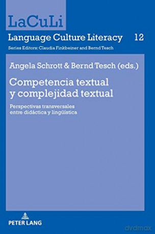 Competencia textual y complejidad textual; Perspectivas transversales entre didáctica y lingüística 12 Laculi. Language Culture Literacy - Angela Schrott [KSIĄŻKA]