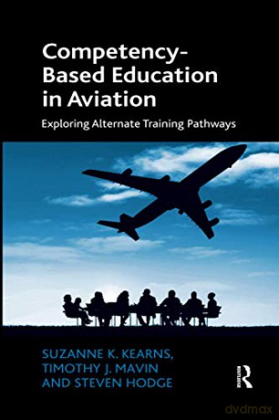 Competency-Based Education in Aviation: Exploring Alternate Training Pathways - Suzanne K. Kearns [KSIĄŻKA]