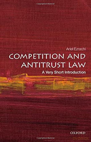Competition and Antitrust Law: A Very Short Introduction Very Short Introductions - Ariel Ezrachi [KSIĄŻKA]