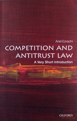 Competition and Antitrust Law: A Very Short Introduction Very Short Introductions - Ariel Ezrachi [KSIĄŻKA]