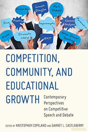 Competition, Community, and Educational Growth; Contemporary Perspectives on Competitive Speech and Debate - Kristopher Copeland [KSIĄŻKA]