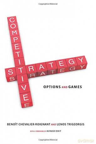 Competitive Strategy MIT Press: Options and Games The MIT Press - Benoit Chevalier-Roignant [KSIĄŻKA]