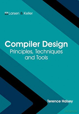 Compiler Design: Principles, Techniques and Tools - Terence Halsey [KSIĄŻKA]