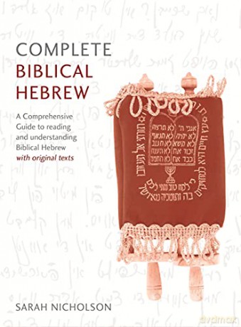 Complete Biblical Hebrew: A Comprehensive Guide to Reading and Understanding Biblical Hebrew, with Original Texts Teach Yourself - Sarah Nicholson [KSIĄŻKA]