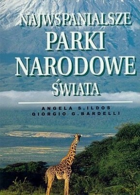Najwspanialsze Parki Narodowe Świata [KSIĄŻKA]