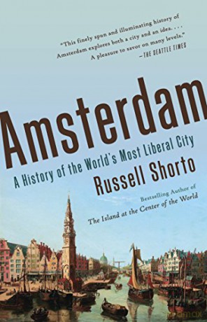 Amsterdam: A History Of The World's Most Liberal City - Russell Shorto [KSIĄŻKA]