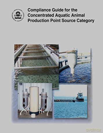 Compliance Guide for the Concentrated Aquatic Animal Production Point Source Category - U.S. Environmental Protection Agency [KSIĄŻKA]