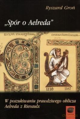 Spór O Aelreda - Ryszard Groń [KSIĄŻKA]