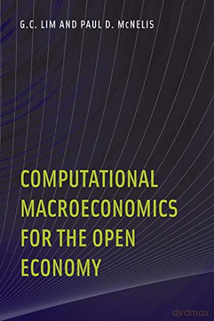 Computational Macroeconomics for the Open Economy The MIT Press - G Lim [KSIĄŻKA]
