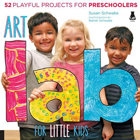 Art Lab For Little Kids: 52 Playful Projects For Preschoolers (Lab Series) [KSIĄŻKA]