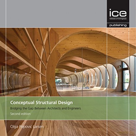 Conceptual Structural Design: Bridging the gap between architects and engineers - Second Edition - Olga Popovich Larsen [KSIĄŻKA]