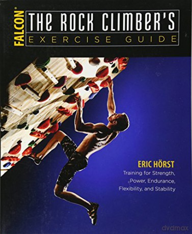 Conditioning for Climbers: The Complete Exercise Book How to Climb Series: Training for Strength, Power, Endurance, Flexibility, and Stability - Eric van der Horst [KSIĄŻKA]