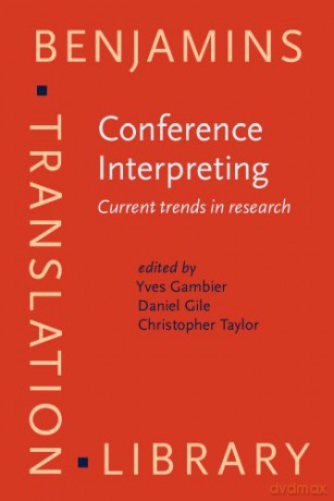 Conference Interpreting: Current trends in research. Proceedings of the International Conference on Interpreting: What do we know and how Benjamins Translation Library - Gambier Yves Gambier [KSIĄŻKA]