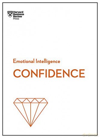 Confidence HBR Emotional Intelligence Series - Harvard Business Review [KSIĄŻKA]