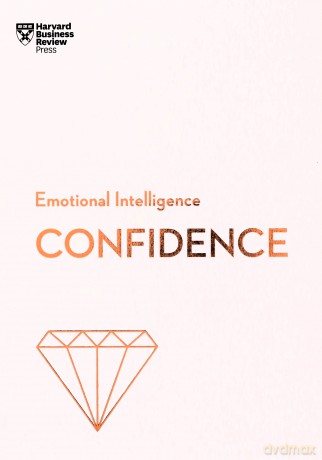 Confidence HBR Emotional Intelligence Series - Harvard Business Review [KSIĄŻKA]