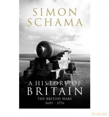 Ahistory Of Britain British Wars 1603-1776 - Simon Schama [KSIĄŻKA]