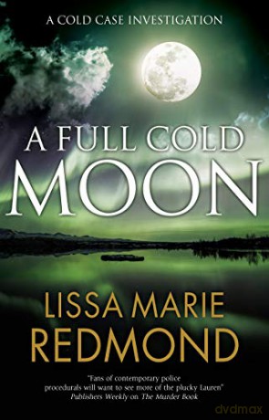 A Full Cold Moon: 4 (A Cold Case Investigation) - Lissa Marie Redmond [KSIĄŻKA]