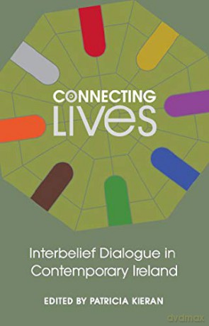 Connecting Lives: Inter-belief Dialogue in Contemporary Ireland - Patricia Kieran [KSIĄŻKA]