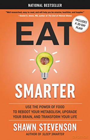 Eat Smarter: Use The Power Of Food To Reboot Your Metabolism, Upgrade Your Brain, And Transform Your Life - Shawn Stevenson [KSIĄŻKA]