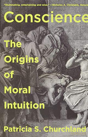 Conscience: The Origins of Moral Intuition - Patricia Churchland [KSIĄŻKA]