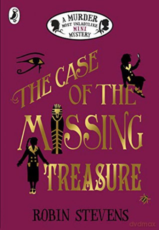 The Case Of The Missing Treasure (A Murder Most Unladylike Mini Mystery) - Robin Stevens [KSIĄŻKA]