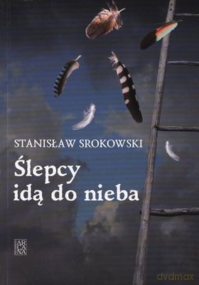 Ślepcy Idą Do Nieba - Stanisław Srokowski [KSIĄŻKA]