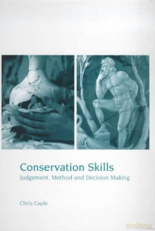 Conservation Skills: Judgement, Method and Decision Making - Chris Caple [KSIĄŻKA]