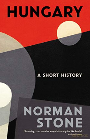 Hungary: A Short History - Norman Stone [KSIĄŻKA]