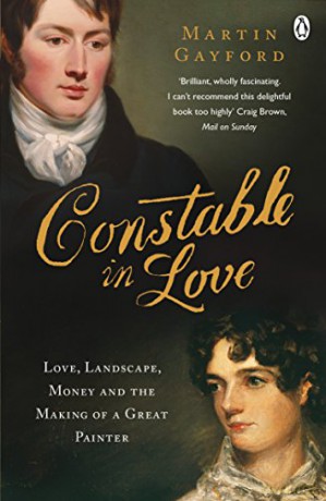 Constable In Love: Love, Landscape, Money and the Making of a Great Painter - Martin Gayford [KSIĄŻKA]