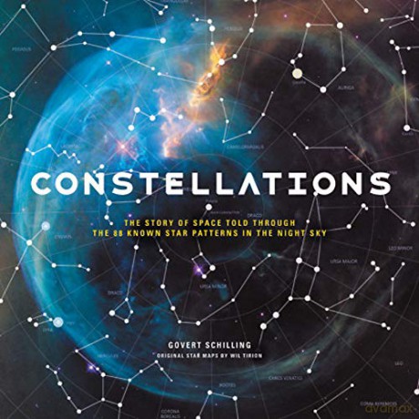 Constellations: The Story of Space Told Through the 88 Known Star Patterns in the Night Sky - Govert Schilling [KSIĄŻKA]