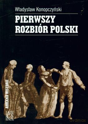 Pierwszy Rozbiór Polski (twarda) - Władysław Konopczyński [KSIĄŻKA]
