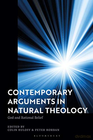 Contemporary Arguments in Natural Theology: God and Rational Belief - Colin Ruloff [KSIĄŻKA]