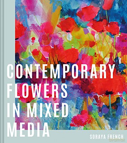 Contemporary Flowers in Mixed Media - Soraya French [KSIĄŻKA]