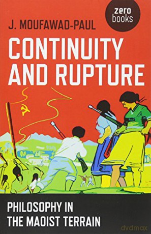 Continuity and Rupture: Philosophy in the Maoist Terrain - J. Moufawad-Paul [KSIĄŻKA]