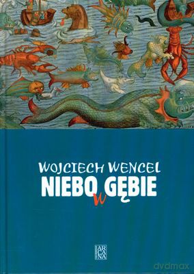 Niebo W Gębie (twarda) - Wojciech Wencel [KSIĄŻKA]