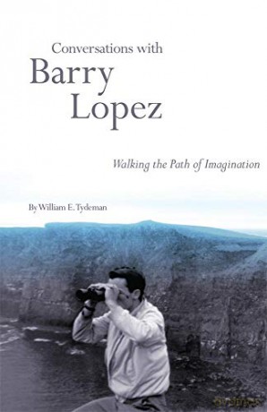 Conversations with Barry Lopez: Walking the Path of Imagination [KSIĄŻKA]