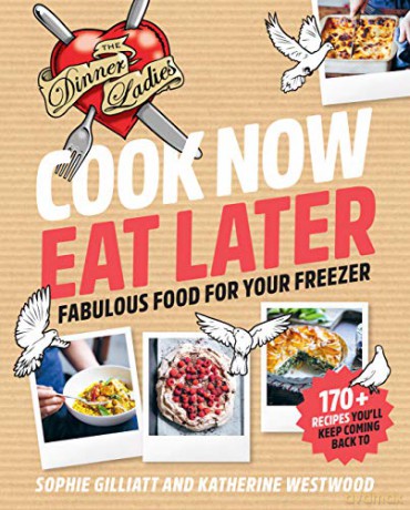 Cook Now, Eat Later: The Dinner Ladies: Fabulous food for your freezer - Katherine Westwood [KSIĄŻKA]