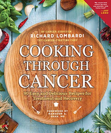 Cooking Through Cancer: 50 Easy and Delicious Recipes for Treatment and Recovery 2nd Edition, Revised - Richard Lombardi [KSIĄŻKA]